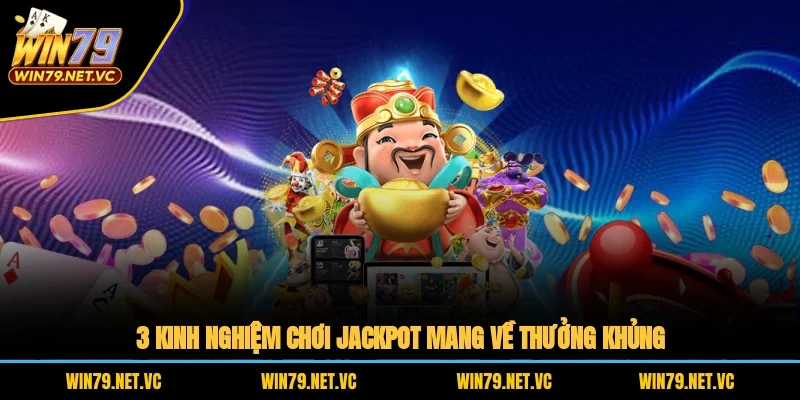 3 kinh nghiệm chơi Jackpot mang về thưởng khủng