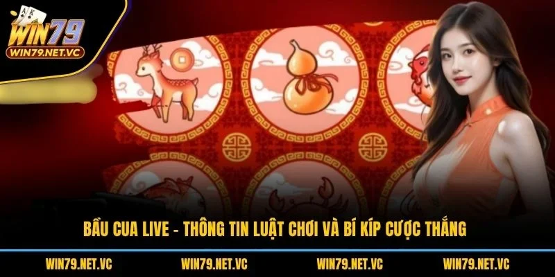 Bầu Cua Live – Thông Tin Luật Chơi Và Bí Kíp Cược Thắng