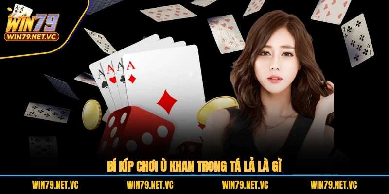 Bí kíp chơi ù khan trong Tá Lả là gì?