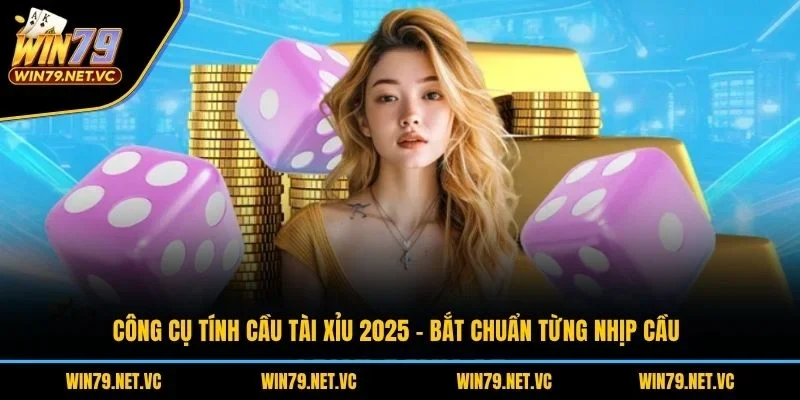 Công Cụ Tính Cầu Tài Xỉu 2025 – Bắt Chuẩn Từng Nhịp Cầu