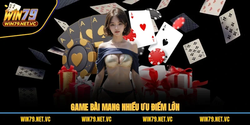 Game bài mang nhiều ưu điểm lớn
