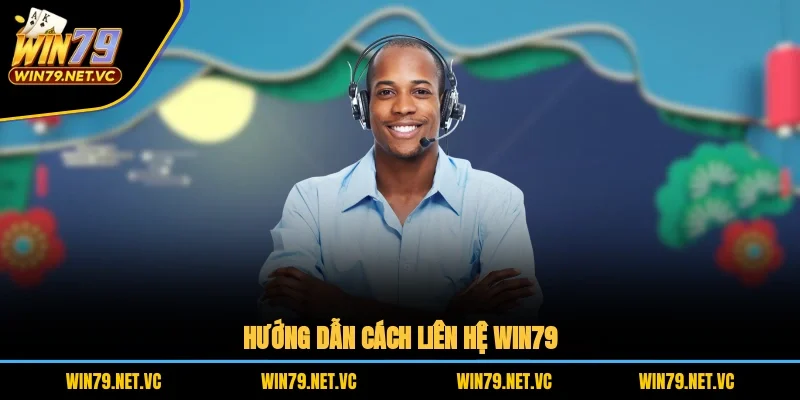 Hướng dẫn cách liên hệ WIN79