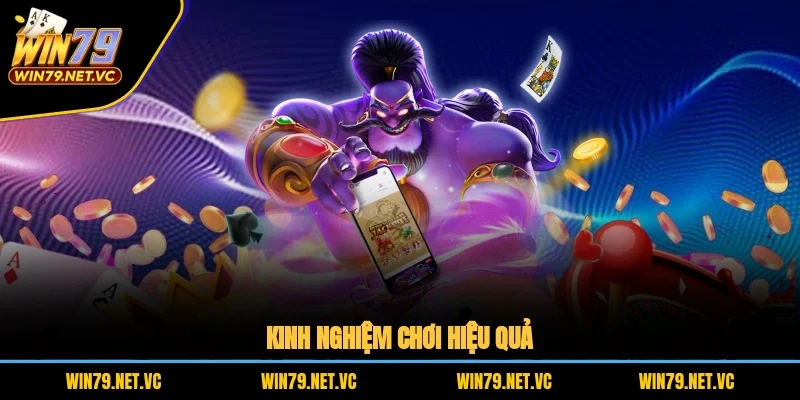 Kinh nghiệm chơi hiệu quả