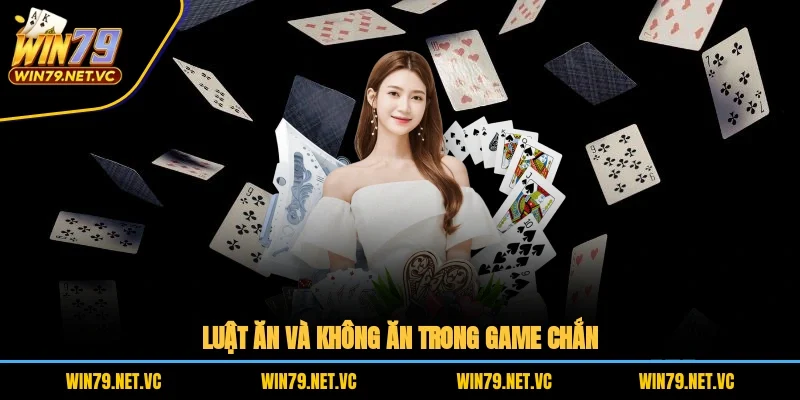 Luật ăn và không ăn trong game chắn