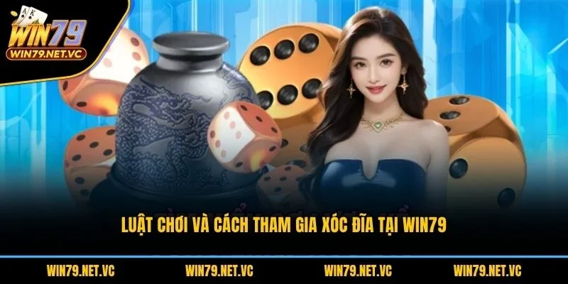 Luật chơi và cách tham gia xóc đĩa tại WIN79