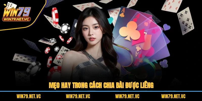 Mẹo hay trong cách chia bài được liêng
