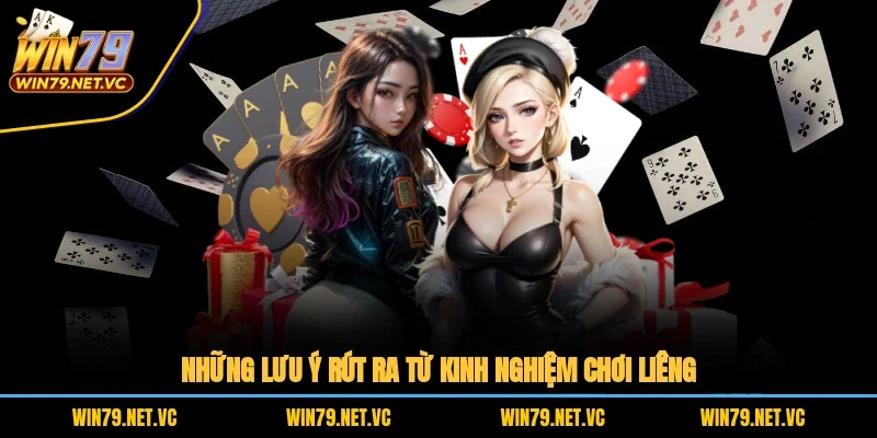 Những lưu ý rút ra từ kinh nghiệm chơi Liêng