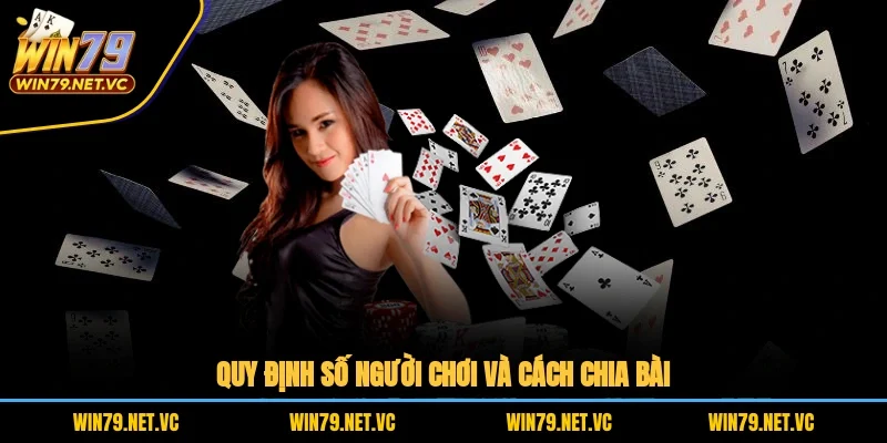 Quy định số người chơi và cách chia bài