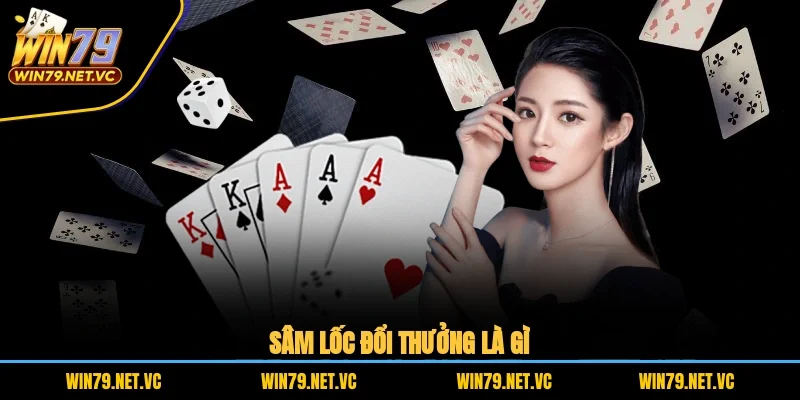 Sâm lốc đổi thưởng là gì?