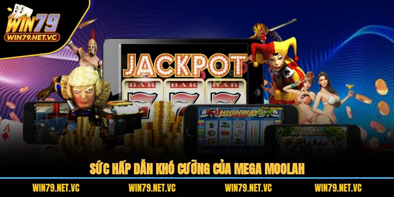 Sức hấp dẫn khó cưỡng của Mega Moolah