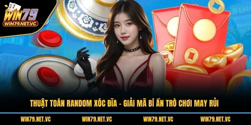 Thuật Toán Random Xóc Đĩa – Giải Mã Bí Ẩn Trò Chơi May Rủi