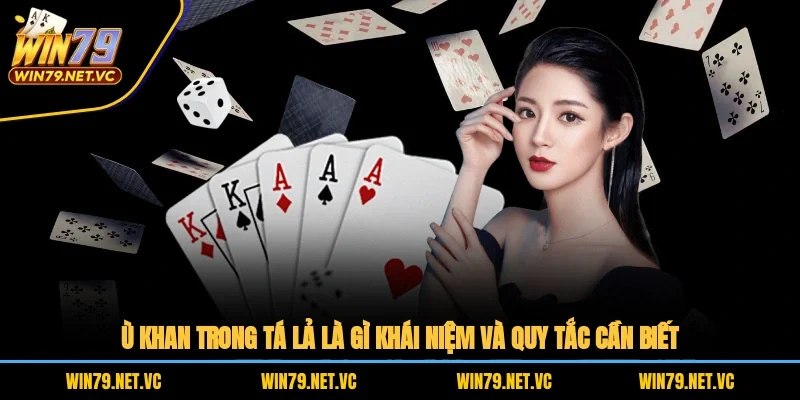 Ù Khan Trong Tá Lả Là Gì? Khái Niệm Và Quy Tắc Cần Biết